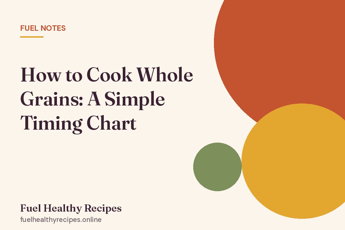 Illustrated card: How to Cook Whole Grains: A Simple Timing Chart